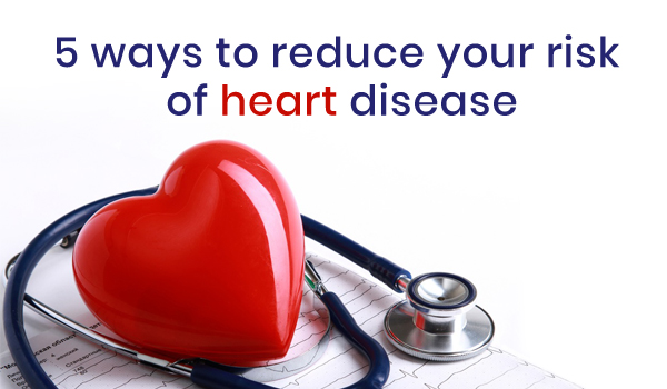 5 ways to reduce your risk of heart disease